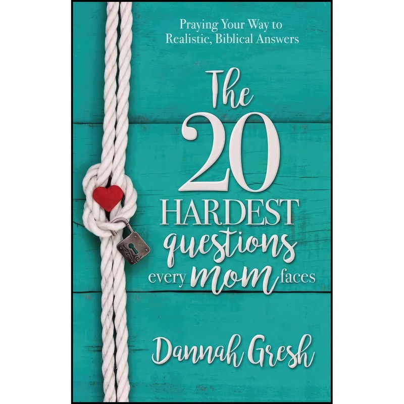 کتاب The 20 Hardest Questions Every Mom Faces اثر Dannah Gresh انتشارات Harvest House Publishers