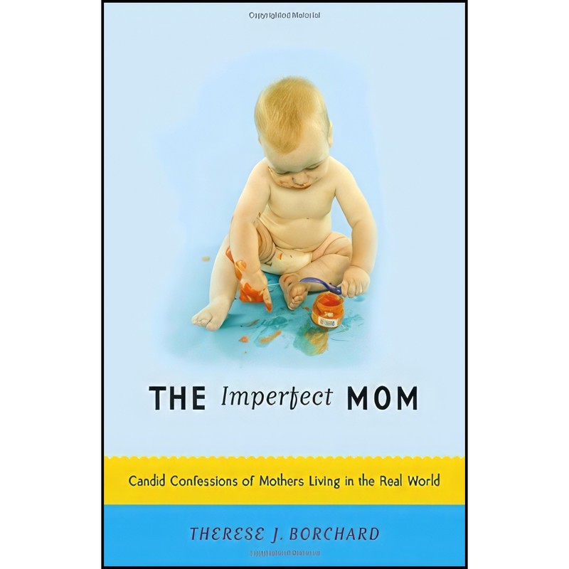 کتاب The Imperfect Mom اثر Therese J. Borchard انتشارات Broadway Books