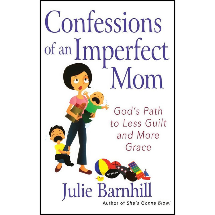 کتاب Confessions of an Imperfect Mom اثر Julie Ann Barnhill انتشارات Harvest House Publishers
